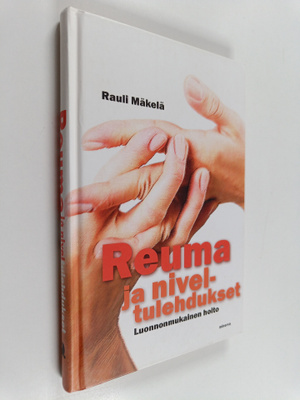 Rauli Mäkelä : Reuma ja niveltulehdukset : luonnonmukaine...
