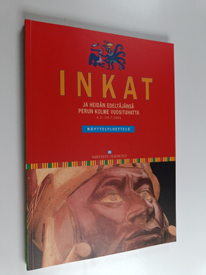 Antti Korpisaari : Inkat ja heidän edeltäjänsä : Perun ko...
