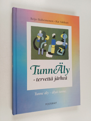 Kai Vakkuri ym. : Tunneäly tervettä järkeä : Tunne äly - ...