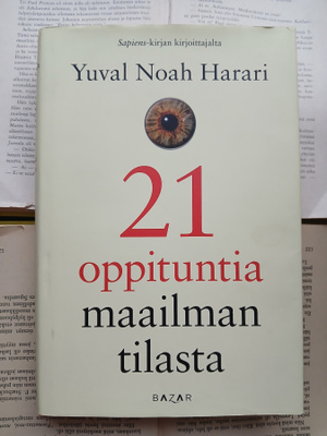 Yuval Noah Harari - 21 oppituntia maailman tilasta (sid.)