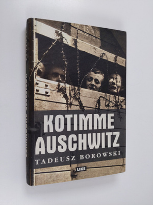 Tadeusz Borowski : Kotimme Auschwitz