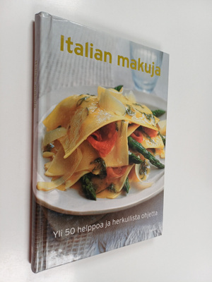 Italian makuja : yli 50 helppoa ja herkullista ohjetta