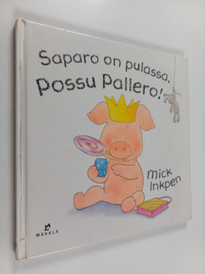 Mick Inkpen : Saparo on pulassa, Possu Pallero!