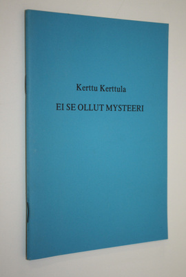 Kerttu Kerttula : Ei se ollut mysteeri