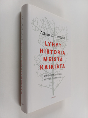 Adam Rutherford : Lyhyt historia meistä kaikista : ihmisk...