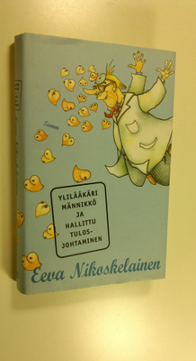 Eeva Nikoskelainen : Ylilääkäri Männikkö ja hallittu tulo...
