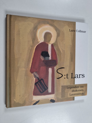 Lars Collmar : S:t Lars - Legenden om diakonen Laurentius