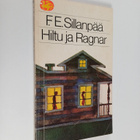 F. E. Sillanpää : Hiltu ja Ragnar : kertomus kahdesta ihm... - pikkukuva 1