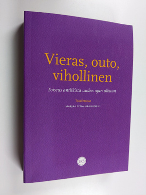 Vieras, outo, vihollinen : Toiseus antiikista uuden ajan ...