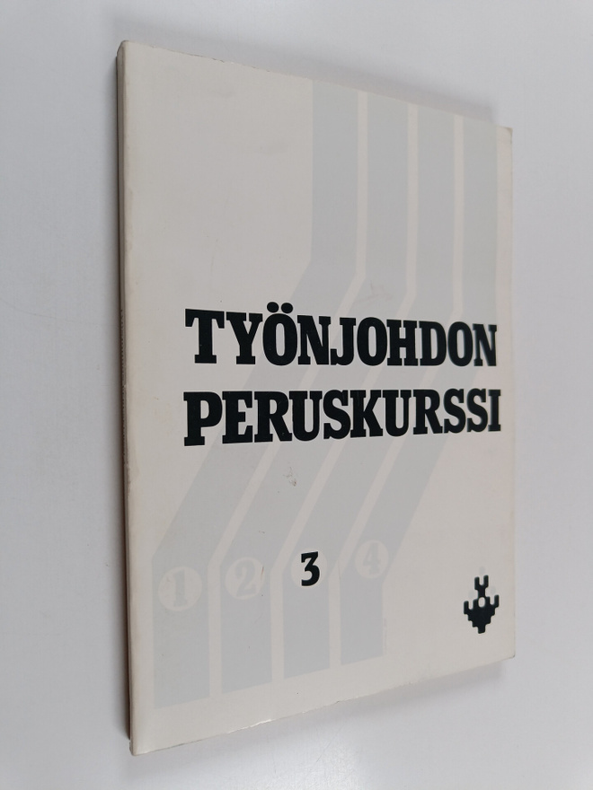 Torsti Ertman : Työnjohdon peruskurssi : Työnjohto-oppi 3