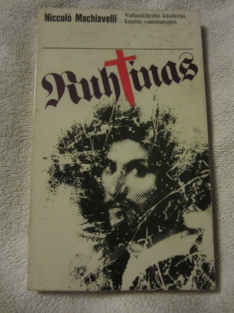 Niccolo Machiavelli / Ruhtinas Vallankäytön käsikirja kautta