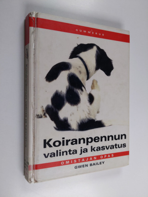 Gwen Bailey : Koiranpennun valinta ja kasvatus : omistaja...