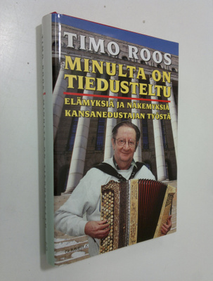 Timo Roos : Minulta on tiedusteltu : elämyksiä ja näkemyk...