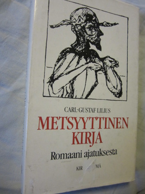 Carl-Gustaf Lilius : Metsyyttinen kirja Romaani ajatuksesta