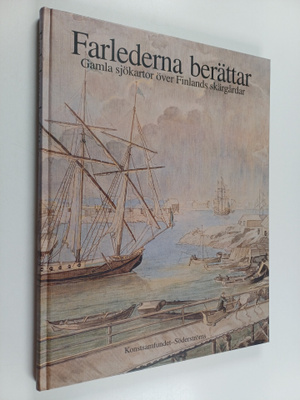 Ulla Ehrensvärd : Farlederna berättar : gamla sjökartor ö...