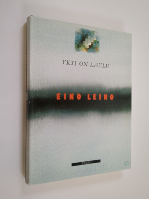 Eino Leino : Yksi on laulu : valikoima runoja