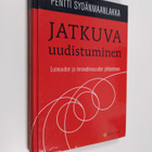 Pentti Sydänmaanlakka : Jatkuva uudistuminen : luovuuden ... - pikkukuva 1