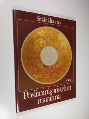Sirkku Tuurna : Posliininkoristelun maailma