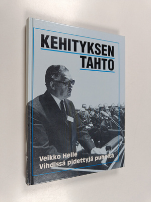Veikko Helle : Kehityksen tahto : Vihdissa pidettyja puheita