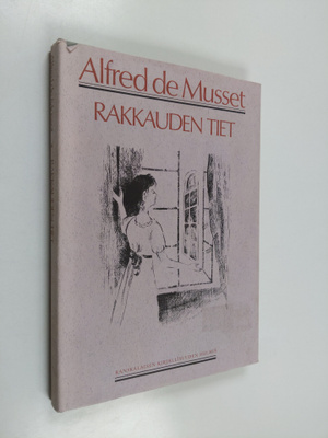 Alfred de Musset : Rakkauden tiet : kaksi novellia