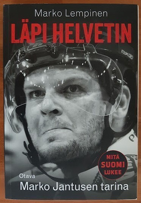Marko Lempinen: Läpi helvetin - Marko Jantusen tarina