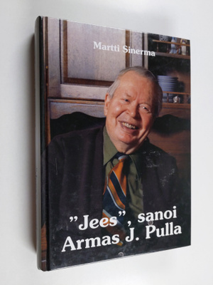 Martti Sinerma : Jees, sanoi Armas J. Pulla