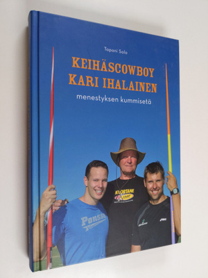 Tapani Salo : Keihäscowboy Kari Ihalainen : menestyksen k...