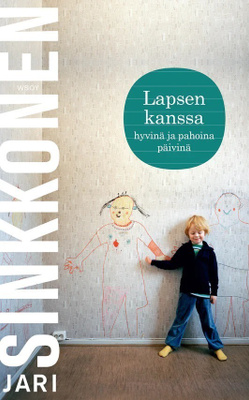 Jari Sinkkonen: Lapsen kanssa hyvinä ja pahoina päivinä