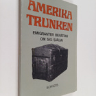 Ragna Ahlbäck : Amerikatrunken : emigranter berättar om s... - pikkukuva 1