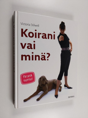 Victoria Stilwell : Koirani vai minä?