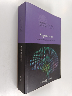 Deepak Chopra : Superaivot : vapauta mielesi voimavarat