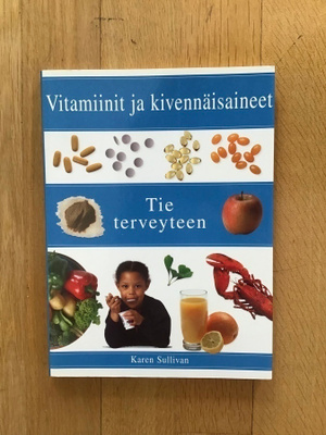 Karen Sullivan : Vitamiinit ja kivennäisaineet