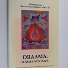 Draama. Elämys. Kokemus. : kirjoituksia ilmaisukasvatukse... - pikkukuva 1