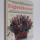 Malcolm Hillier : Evighetsblommor : eterneller och andra ... - pikkukuva 1
