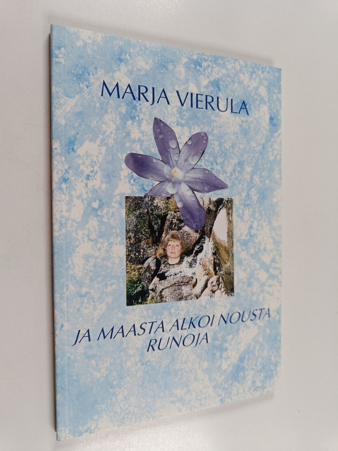 Marja Vierula : Ja maasta alkoi nousta runoja (signeeratt...