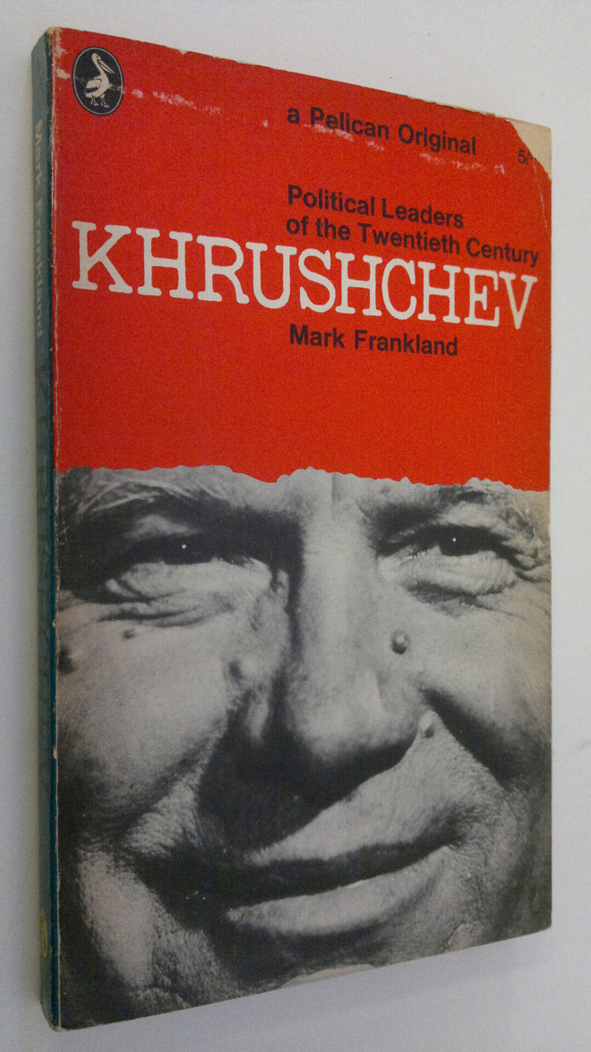 Mark Frankland : Khrushchev : political leaders of the tw...