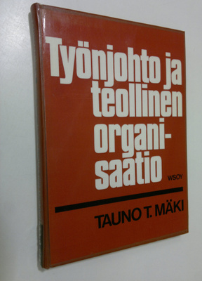 Tauno T. Mäki : Työnjohto ja teollinen organisaatio