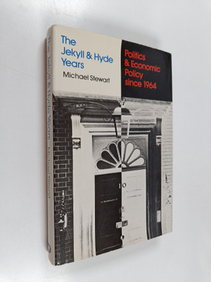 Michael Stewart : The Jekyll and Hyde years : politics an...