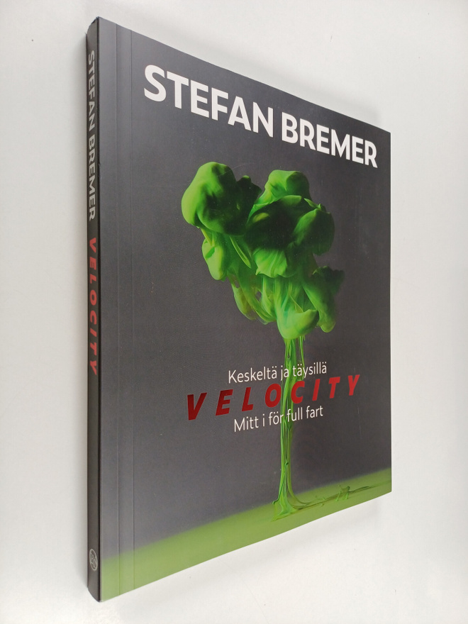 Stefan Bremer : Velocity = Keskeltä ja täysillä = Mitt i ...