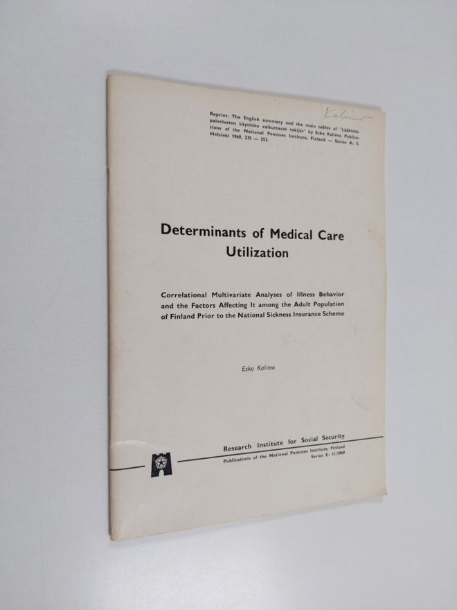 Esko Kalimo : Determinants of medical care utilization : ...