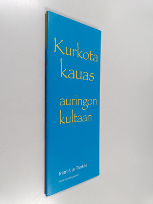 Markku Holopainen : Kurkota kauas auringon kultaan : riim...