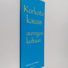 Markku Holopainen : Kurkota kauas auringon kultaan : riim... - pikkukuva 1