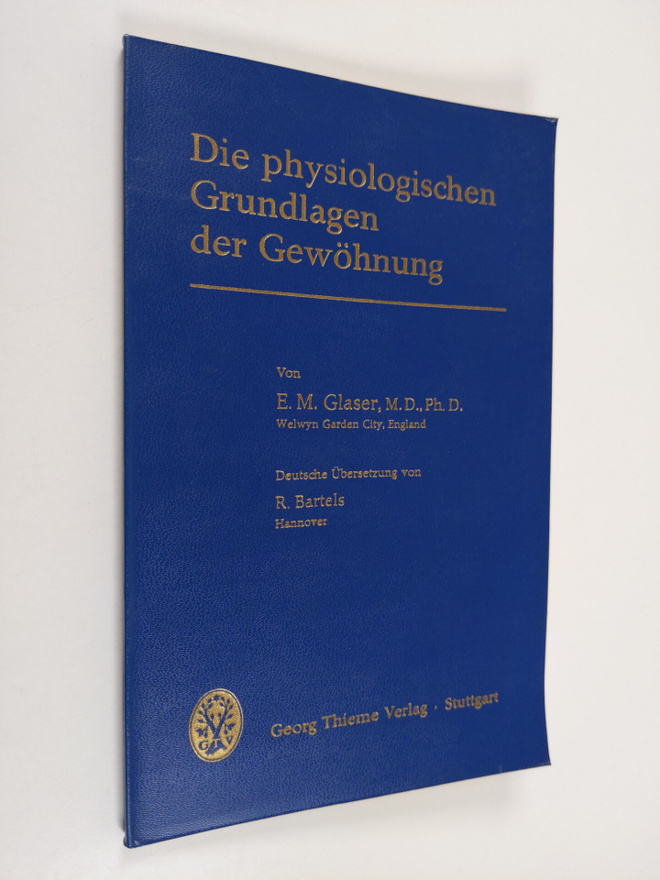 Eric M. Glaser : Die physiologischen Grundlagen der Gewöh...