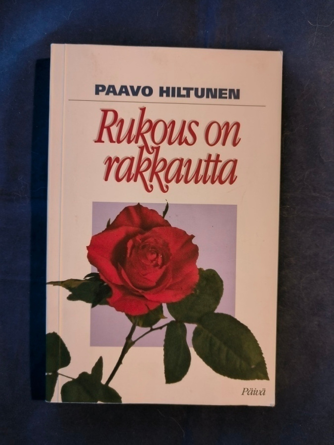 Hiltunen,Paavo: Rukous on rakkautta