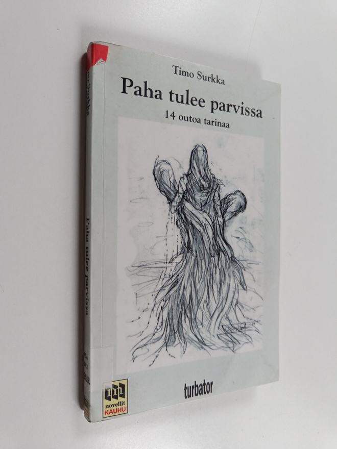 Timo Surkka : Paha tulee parvissa : 14 outoa tarinaa