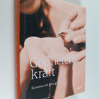 Piero Ferrucci : Godhetens kraft : konsten att göra gott - pikkukuva 1