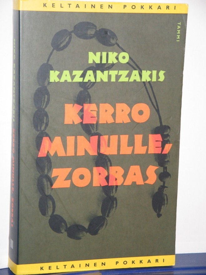 Niko Kazantzakis : KERRO MINULLE, ZORBAS
