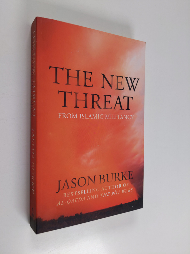 Jason Burke : The New Threat - From Islamic Militancy
