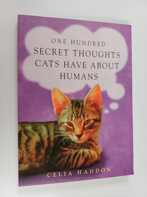 Celia Haddon : One Hundred Secret Thoughts Cats Have abou...