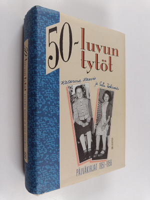 Katarina Haavio : 50-luvun tytöt : päiväkirjat 1951-1956